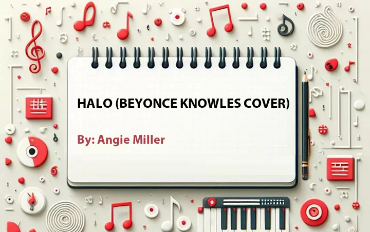 Lirik lagu: Halo (Beyonce Knowles Cover) oleh Angie Miller :: Cari Lirik Lagu di WowKeren.com ?
