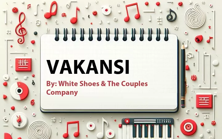 Lirik lagu: Vakansi oleh White Shoes & The Couples Company :: Cari Lirik Lagu di WowKeren.com ?