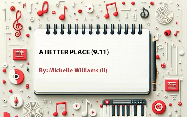 Lirik lagu: A Better Place (9.11) oleh Michelle Williams (II) :: Cari Lirik Lagu di WowKeren.com ?