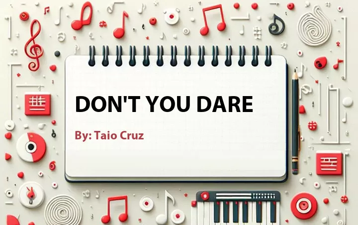 Lirik lagu: Don't You Dare oleh Taio Cruz :: Cari Lirik Lagu di WowKeren.com ?