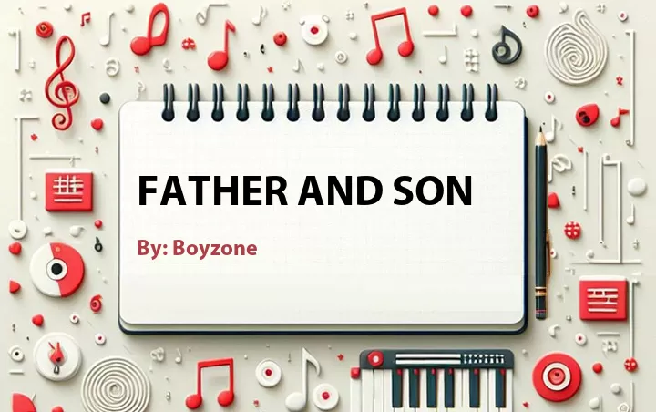 Lirik lagu: Father and Son oleh Boyzone :: Cari Lirik Lagu di WowKeren.com ?
