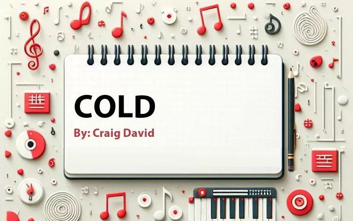 Lirik lagu: Cold oleh Craig David :: Cari Lirik Lagu di WowKeren.com ?