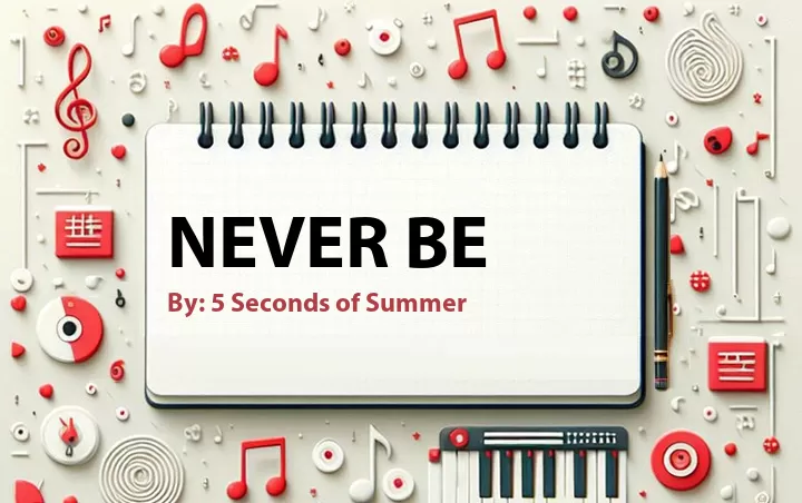 Lirik lagu: Never Be oleh 5 Seconds of Summer :: Cari Lirik Lagu di WowKeren.com ?