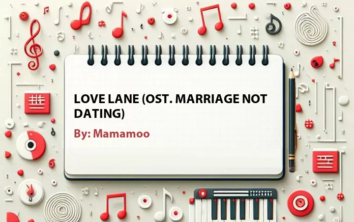 Lirik lagu: Love Lane (OST. Marriage Not Dating) oleh Mamamoo :: Cari Lirik Lagu di WowKeren.com ?
