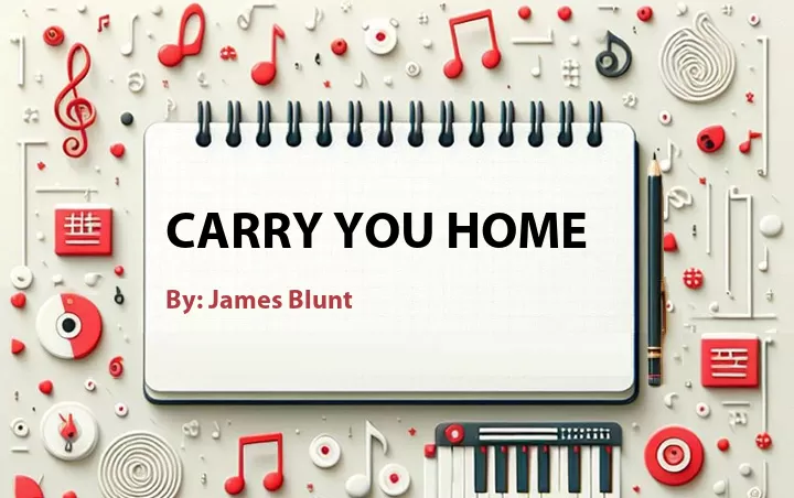 Lirik lagu: Carry You Home oleh James Blunt :: Cari Lirik Lagu di WowKeren.com ?
