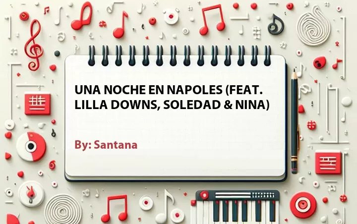 Lirik lagu: Una Noche en Napoles (Feat. Lilla Downs, Soledad & Nina) oleh Santana :: Cari Lirik Lagu di WowKeren.com ?