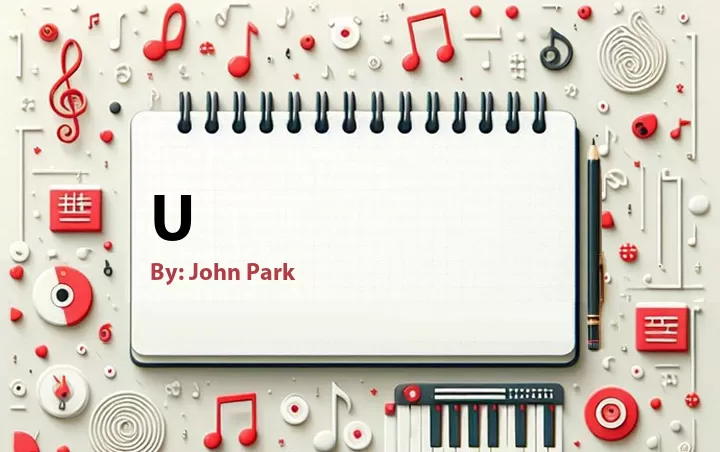 Lirik lagu: U oleh John Park :: Cari Lirik Lagu di WowKeren.com ?