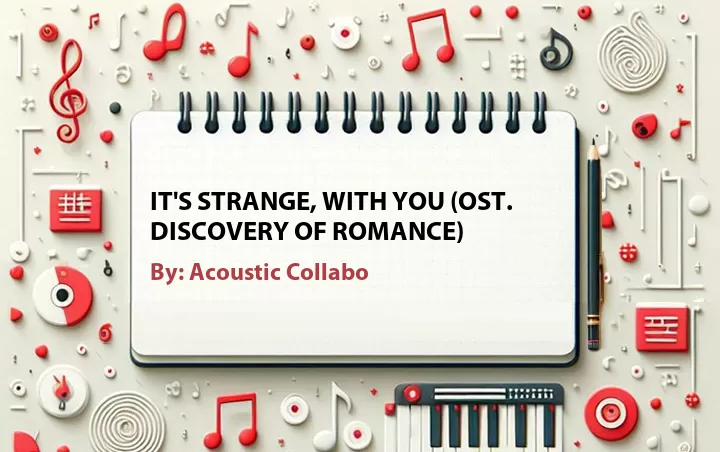 Lirik lagu: It's Strange, With You (OST. Discovery of Romance) oleh Acoustic Collabo :: Cari Lirik Lagu di WowKeren.com ?