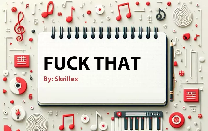 Lirik lagu: Fuck That oleh Skrillex :: Cari Lirik Lagu di WowKeren.com ?