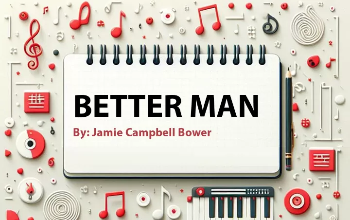 Lirik lagu: Better Man oleh Jamie Campbell Bower :: Cari Lirik Lagu di WowKeren.com ?