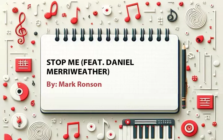 Lirik lagu: Stop Me (Feat. Daniel Merriweather) oleh Mark Ronson :: Cari Lirik Lagu di WowKeren.com ?