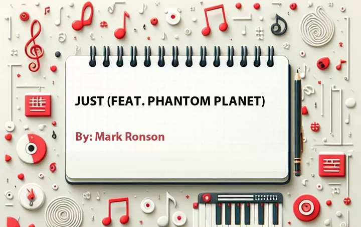 Lirik lagu: Just (Feat. Phantom Planet) oleh Mark Ronson :: Cari Lirik Lagu di WowKeren.com ?