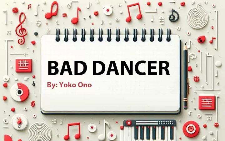 Lirik lagu: Bad Dancer oleh Yoko Ono :: Cari Lirik Lagu di WowKeren.com ?