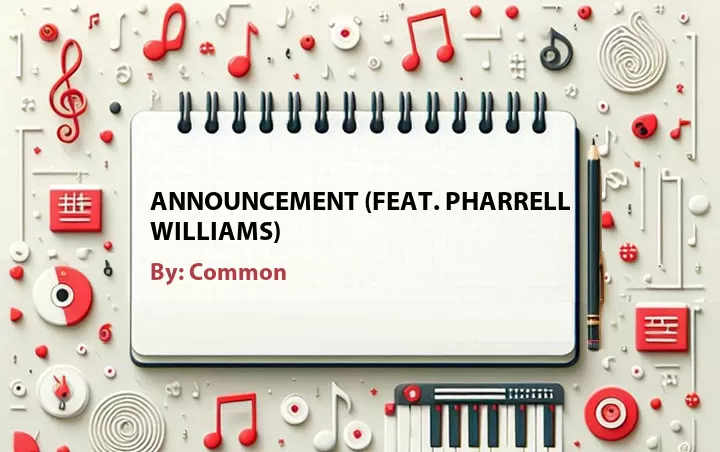 Lirik lagu: Announcement (Feat. Pharrell Williams) oleh Common :: Cari Lirik Lagu di WowKeren.com ?