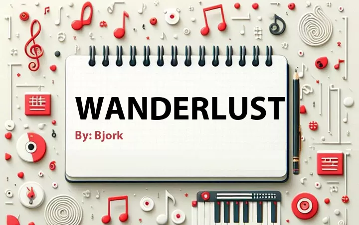 Lirik lagu: Wanderlust oleh Bjork :: Cari Lirik Lagu di WowKeren.com ?