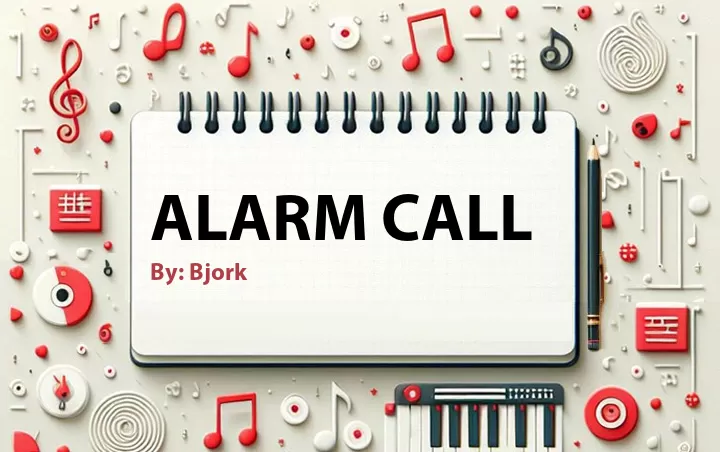 Lirik lagu: Alarm Call oleh Bjork :: Cari Lirik Lagu di WowKeren.com ?