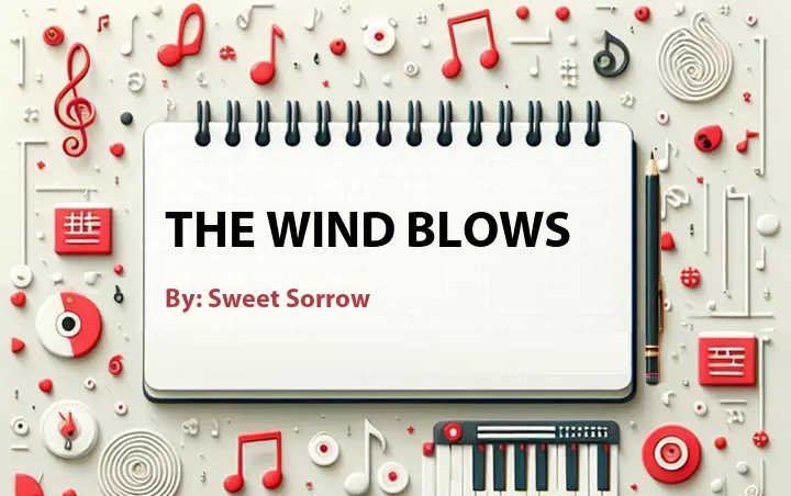 Lirik lagu: The Wind Blows oleh Sweet Sorrow :: Cari Lirik Lagu di WowKeren.com ?