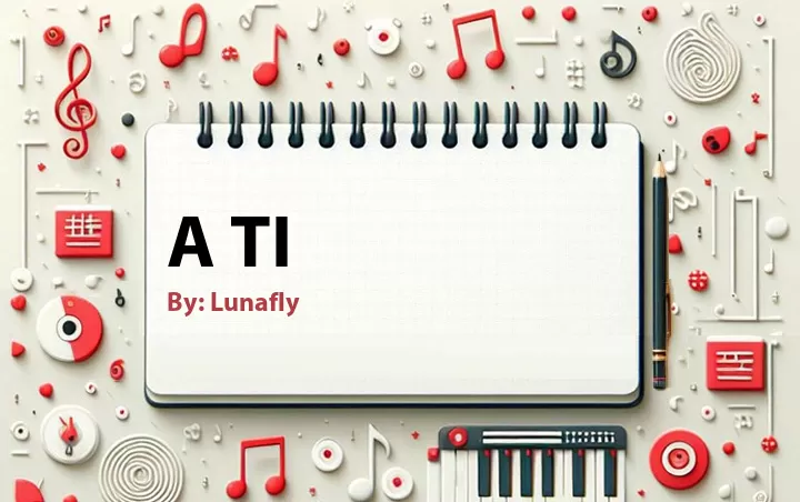 Lirik lagu: A Ti oleh Lunafly :: Cari Lirik Lagu di WowKeren.com ?