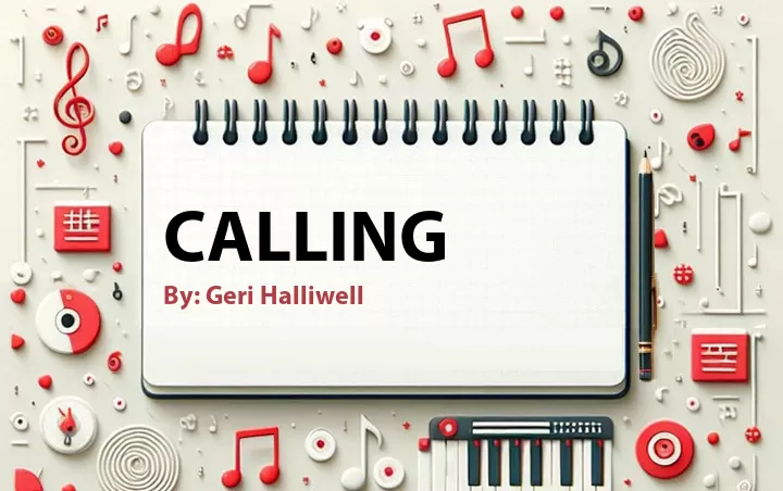 Lirik lagu: Calling oleh Geri Halliwell :: Cari Lirik Lagu di WowKeren.com ?