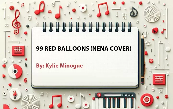 Lirik lagu: 99 Red Balloons (Nena Cover) oleh Kylie Minogue :: Cari Lirik Lagu di WowKeren.com ?