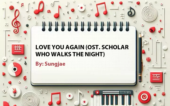 Lirik lagu: Love You Again (OST. Scholar Who Walks the Night) oleh Sungjae :: Cari Lirik Lagu di WowKeren.com ?