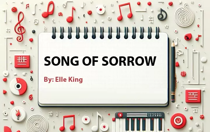 Lirik lagu: Song of Sorrow oleh Elle King :: Cari Lirik Lagu di WowKeren.com ?