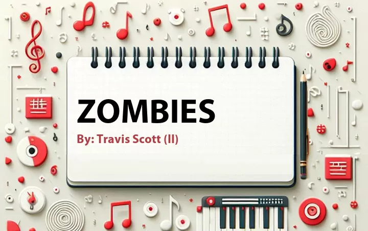 Lirik lagu: Zombies oleh Travis Scott (II) :: Cari Lirik Lagu di WowKeren.com ?