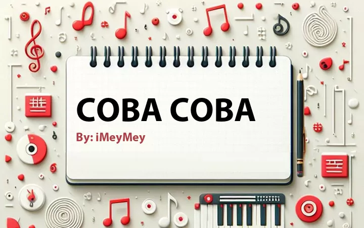 Lirik lagu: Coba Coba oleh iMeyMey :: Cari Lirik Lagu di WowKeren.com ?