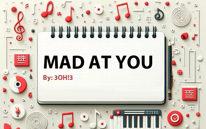 Lirik lagu: Mad at You oleh 3OH!3 :: Cari Lirik Lagu di WowKeren.com ?