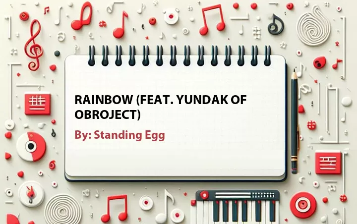 Lirik lagu: Rainbow (Feat. Yundak of Obroject) oleh Standing Egg :: Cari Lirik Lagu di WowKeren.com ?