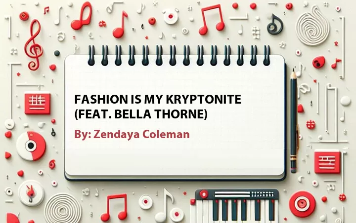 Lirik lagu: Fashion Is My Kryptonite (Feat. Bella Thorne) oleh Zendaya Coleman :: Cari Lirik Lagu di WowKeren.com ?