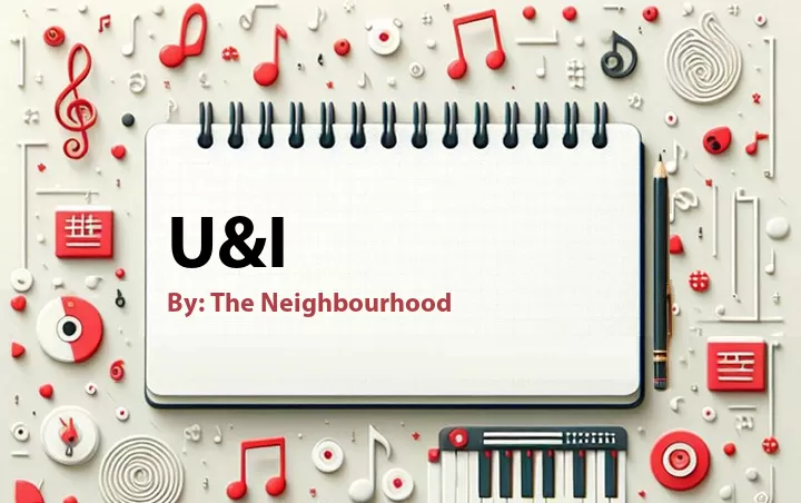 Lirik lagu: U&I oleh The Neighbourhood :: Cari Lirik Lagu di WowKeren.com ?