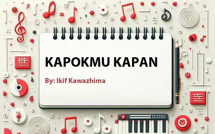 Lirik lagu: Kapokmu Kapan oleh Ikif Kawazhima :: Cari Lirik Lagu di WowKeren.com ?
