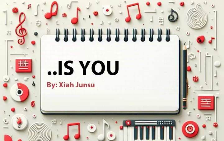 Lirik lagu: ..Is You oleh Xiah Junsu :: Cari Lirik Lagu di WowKeren.com ?