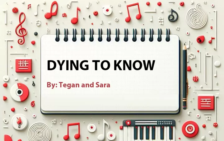 Lirik lagu: Dying to Know oleh Tegan and Sara :: Cari Lirik Lagu di WowKeren.com ?