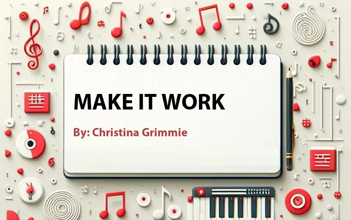 Lirik lagu: Make It Work oleh Christina Grimmie :: Cari Lirik Lagu di WowKeren.com ?