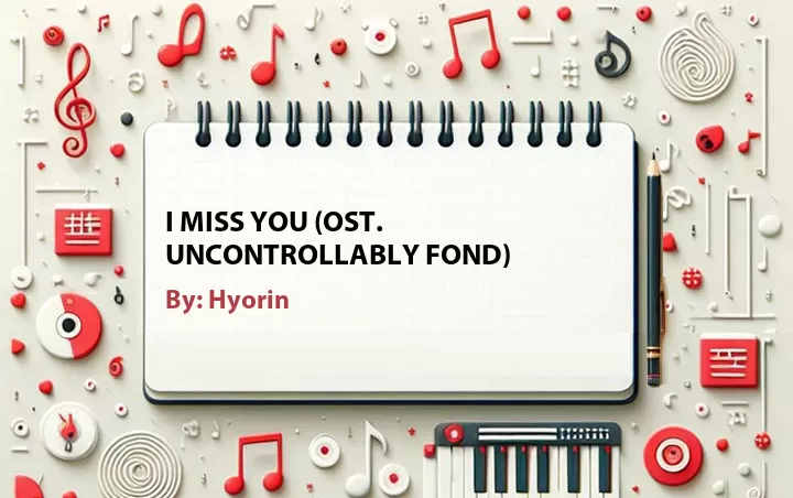 Lirik lagu: I Miss You (OST. Uncontrollably Fond) oleh Hyorin :: Cari Lirik Lagu di WowKeren.com ?