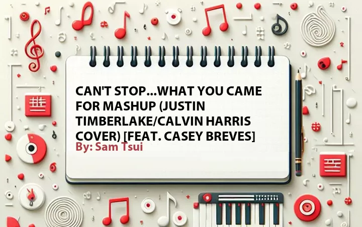 Lirik lagu: Can't Stop...What You Came For Mashup (Justin Timberlake/Calvin Harris Cover) [Feat. Casey Breves] oleh Sam Tsui :: Cari Lirik Lagu di WowKeren.com ?