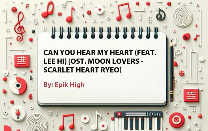 Lirik lagu: Can You Hear My Heart (Feat. Lee Hi) [OST. Moon Lovers - Scarlet Heart Ryeo] oleh Epik High :: Cari Lirik Lagu di WowKeren.com ?
