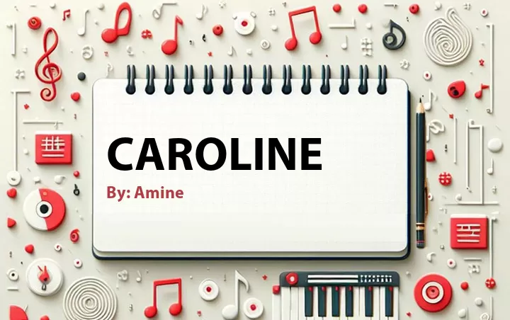 Lirik lagu: Caroline oleh Amine :: Cari Lirik Lagu di WowKeren.com ?