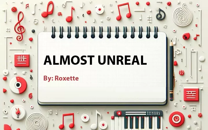 Lirik lagu: Almost Unreal oleh Roxette :: Cari Lirik Lagu di WowKeren.com ?