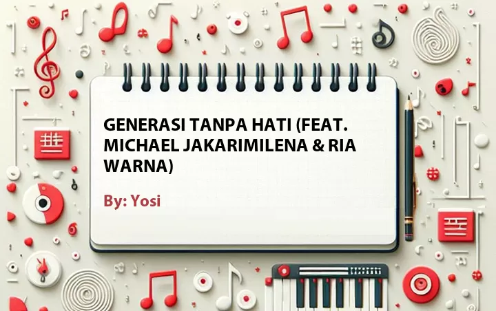 Lirik lagu: Generasi Tanpa Hati (Feat. Michael Jakarimilena & Ria Warna) oleh Yosi :: Cari Lirik Lagu di WowKeren.com ?