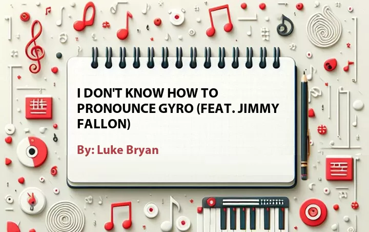 Lirik lagu: I Don't Know How to Pronounce Gyro (Feat. Jimmy Fallon) oleh Luke Bryan :: Cari Lirik Lagu di WowKeren.com ?