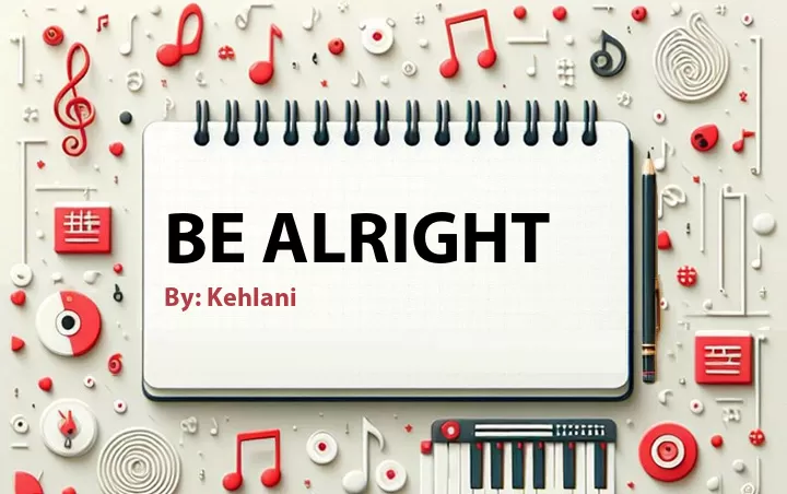 Lirik lagu: Be Alright oleh Kehlani :: Cari Lirik Lagu di WowKeren.com ?