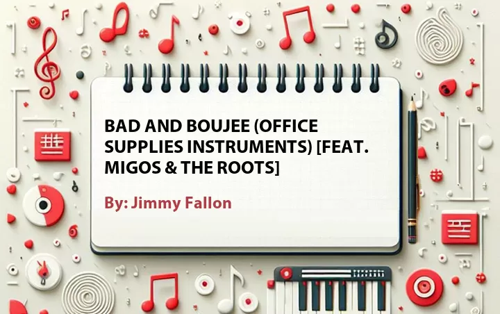 Lirik lagu: Bad and Boujee (Office Supplies Instruments) [Feat. Migos & The Roots] oleh Jimmy Fallon :: Cari Lirik Lagu di WowKeren.com ?