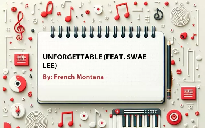 Lirik lagu: Unforgettable (Feat. Swae Lee) oleh French Montana :: Cari Lirik Lagu di WowKeren.com ?