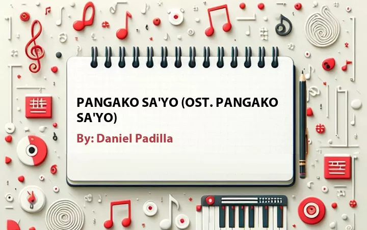 Lirik lagu: Pangako Sa'Yo (OST. Pangako Sa'Yo) oleh Daniel Padilla :: Cari Lirik Lagu di WowKeren.com ?