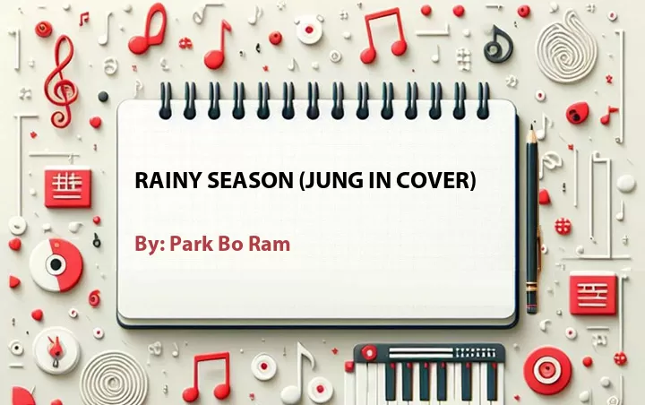 Lirik lagu: Rainy Season (Jung In Cover) oleh Park Bo Ram :: Cari Lirik Lagu di WowKeren.com ?