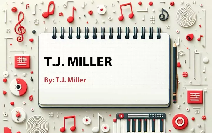 Lirik lagu: T.J. Miller oleh T.J. Miller :: Cari Lirik Lagu di WowKeren.com ?