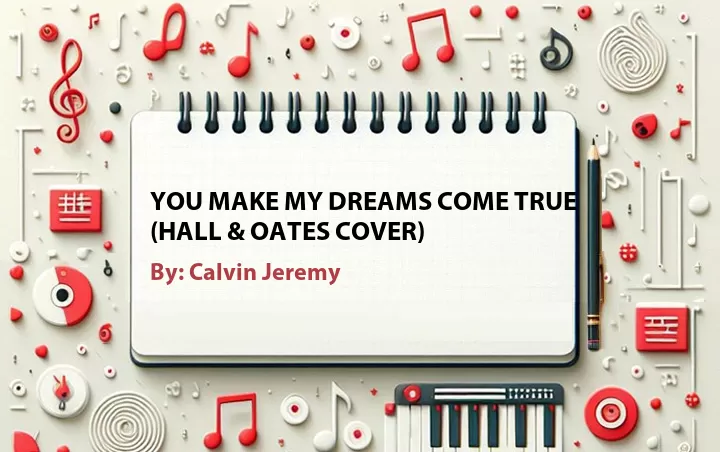 Lirik lagu: You Make My Dreams Come True (Hall & Oates Cover) oleh Calvin Jeremy :: Cari Lirik Lagu di WowKeren.com ?